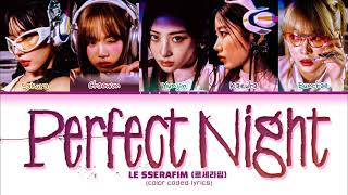 LE SSERAFIM (르세라핌) 'Perfect Night' (Color Coded Lyrics)
