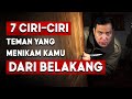 7 Ciri CIri Teman Yang Menikam Kamu Dari Belakang 😱