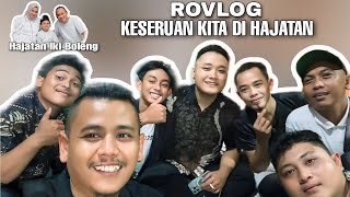 ROVLOG | KESERUAN KITA DI HAJATAN KANG IKI BOLENG ❗❗❗