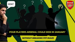 🚨FOUR PLAYERS ARSENAL COULD SIGN IN JANUARY WITHOUT BREAKING FFP RULES ! ARSENAL NEWS!