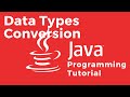 Data Type Conversion (Type Casting) - Java Tutorial For Absolute Beginners