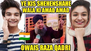 Owais Raza Qadri Naats Reaction | Indian Reaction | Ye Kis Shehenshahe Wala Ki Amad Amad Hai