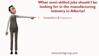 What semi skilled jobs should I be looking for in the manufacturing industry in Alberta?