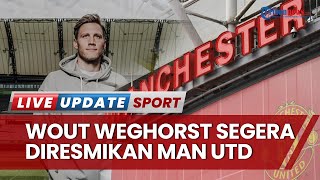 Man United Segera Resmikan Wout Weghorst, Pemain Burnley Terbang ke Manchester Untuk Tes Medis