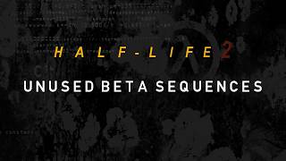 Half-Life 2 Beta: Unused Scripted Sequences Visualised