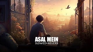 Asal Mein (slowed+reverb)