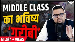 How Indian Middle Class Is Getting Poorer Than the Lower Class? | Rahul Malodia