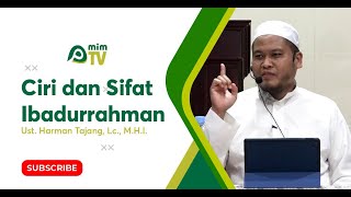 Sifat dan Ciri Ibadurrahman - Ustadz Harman Tajang, Lc., M.H.I.