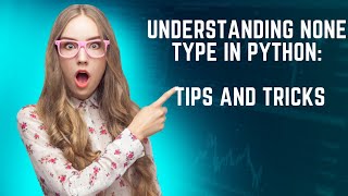 None Datatype in Python: Tips and Tricks