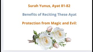 Surah Yunus, Ayat 81-82,Protection from Magic and Evil: