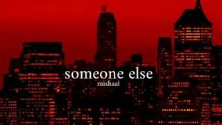 someone else - mishaal