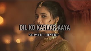 Dil Ko Karaar Aaya - (Slowed+Reverb+Lofi) | Yasser desai | Neha Kakkar Song @Pronoy571