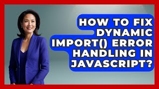 How To Fix Dynamic Import() Error Handling In JavaScript? - JavaScript Toolkit