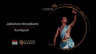 Why I Dance | Jaikishore Mosalikanti | Kalanidhi Dance and IndianRaga