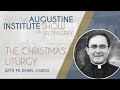 Fr. Daniel Cardo on The Christmas Liturgy | The Augustine Institute Show with Dr. Tim Gray