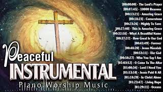 Peaceful Hillsong Instrumental Worship Music By Piano 🙏 Sleep, Study, Soaking Worship Music