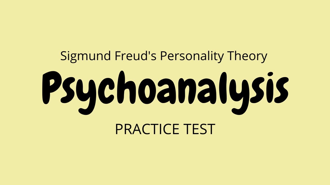 Practice Test - Psychoanalysis | Sigmund Freud (for BLEPP Reviewers ...