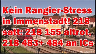 Kein Rangierstress in Immenstadt! 218 satt- 218 155 altrot/ 218 483 und 484 an den ICs mit Umsetzen