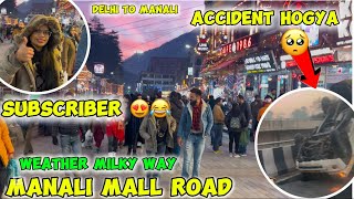 Finally Manali Aagye😍|| Accident Hogya🥺|| Mall Road Manali DJ Night❤️|| Episode #2