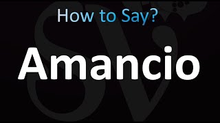 How to Pronounce Amancio (Correctly!)