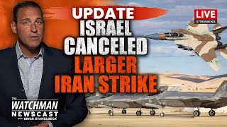 Israel Canceled LARGER Iran Strike Under U.S. Pressure? Iran NUCLEAR Threat | Watchman Newscast LIVE