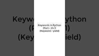 How to implement Keyword yield in Python | Part -1| #pythonshot #shorts #python3 #keywords #code