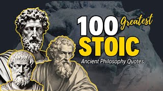 STOICISM| Top 100 of the Greatest STOIC QUOTES for a Strong Mind| Stoic Ethics