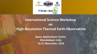 INTERNATIONAL SCIENCE WORKSHOP ON HIGH-RESOLUTION THERMAL EARTH OBSERVATION - 2024 (DAY-3)