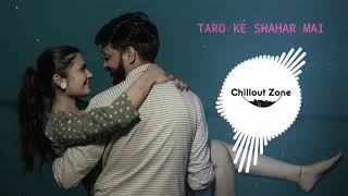 Taaron Ke Shehar Mein|Chillout remix|Mp3 Download|Jubin Nautiyal|Neha Kakkar|T series