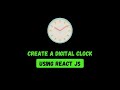 Create A Digital Clock With React