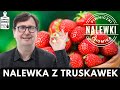 Nalewka z truskawek (truskawkowa). Jak ją zrobić? Najbardziej popularny przepis