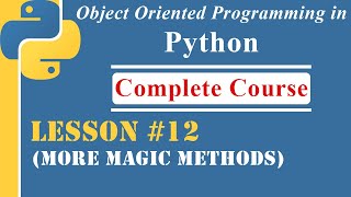 Lesson-12 | More Magic Methods | [OOP in Python]
