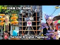 PERFORM EXO AUDIO KARNAVAL BRONGKAL PAGELARAN