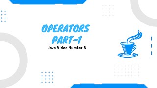 Operators in java part-1 [ Java Video number 8]