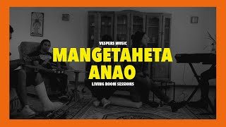 Mangetaheta Anao (Acoustic) | Living Room Sessions | Vespers Music