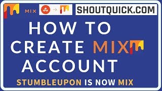 How to create Mix account, Stubmleupon is now MIX