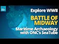 Explore WWII Battle of Midway Maritime Archaeology with ONC's SeaTube