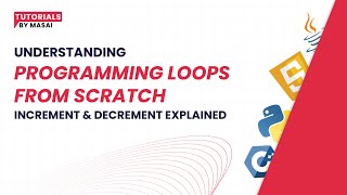 Understanding Programming Loops from Scratch : Increment & Decrement Explained | Coding Basics