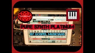 Let’s Explore Pure Synth Platinum by Gospel Musicians  - iPad Live