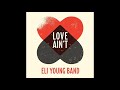 ELI YOUNG BAND - LOVE AIN'T