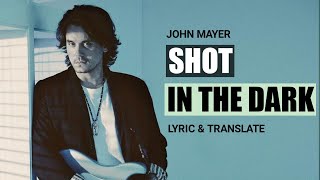 John Mayer - Shot in the Dark (Lirik dan Terjemahan)