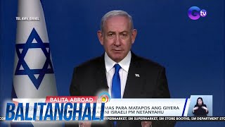 Mga kondisyon ng Hamas para matapos ang giyera sa Gaza, tinanggihan ni Israeli PM Netanyahu | BT