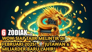 WOW❗ 6 Zodiak Ini Siap Tajir Melintir di Februari 2025! 🚀 Jutawan \u0026 Miliarder Baru Lahir..