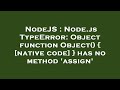 NodeJS : Node.js TypeError: Object function Object() { [native code] } has no method 'assign'