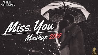 MISS YOU MASHUP 2019 | OLD VS NEW EDITION | AFTERMORNING | HEARTBREAK SONG