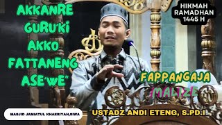 AKKANRE GURU'KI AKKO FATTANENG ASE'WE || HIKMAH RAMADHAN 1445 H OLEH.UST.ANDI ETENG, S.Pd.I