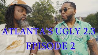 Atlanta's Ugly 2.3 | Episode 2 | The Drought \