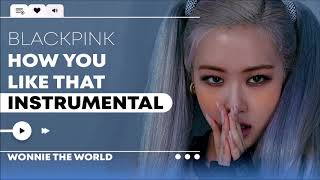 BLACKPINK - How You Like That | Official Instrumental