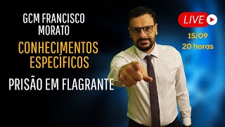 GCM FRANCISCO MORATO - CONHCIMENTOS ESPECÍFICOS - PRISÃO EM FLAGRANTE