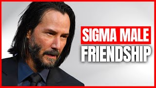 9 People Sigma Males Can NEVER Be Friends With